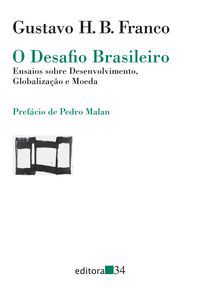 O DESAFIO BRASILEIRO - FRANCO, GUSTAVO H. B.