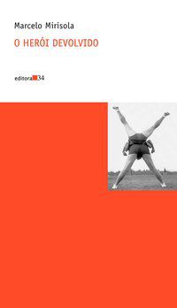 O HERÓI DEVOLVIDO - AUTOR(A): MIRISOLA, MARCELO