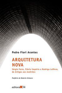 ARQUITETURA NOVA - ARANTES, PEDRO FIORI