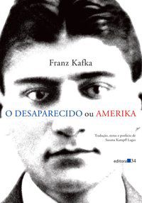 O DESAPARECIDO OU AMERIKA - AUTOR(A): KAFKA, FRANZ