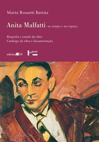 ANITA MALFATTI NO TEMPO E NO ESPAÇO - BATISTA, MARTA ROSSETTI