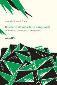 ITINERÁRIO DE UMA FALSA VANGUARDA - PRADO, ANTONIO ARNONI
