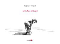 UM DIA, UM CÃO - AUTOR(A): VINCENT, GABRIELLE