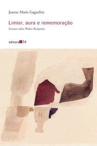 LIMIAR, AURA E REMEMORAÇÃO - GAGNEBIN, JEANNE MARIE