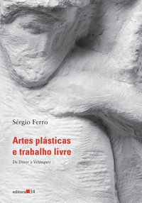 ARTES PLÁSTICAS E TRABALHO LIVRE I - FERRO, SÉRGIO