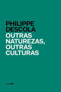 OUTRAS NATUREZAS, OUTRAS CULTURAS - DESCOLA, PHILIPPE