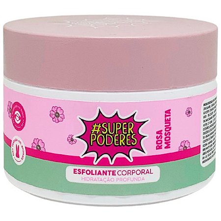 Esfoliante Corporal Hidratação Profunda Rosa Mosqueta Super Poderes SP0013ESF/3