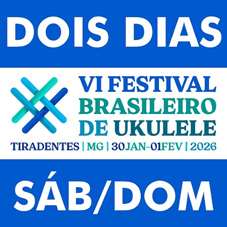 VI Festival Brasileiro de Ukulele | DOIS DIAS - COMPLETO | Sáb. 31/01 e dom. 01/02