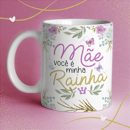 MÃE VOCÊ É MINHA RAINHA