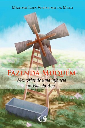 Fazenda Muquém : memórias de uma infância no Vale do Açu