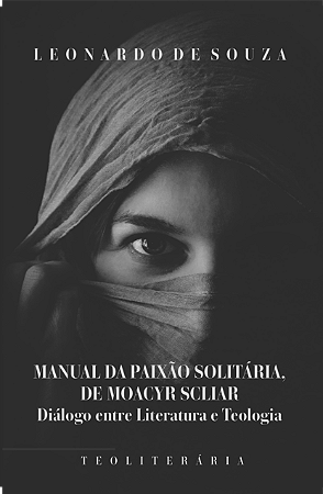 Manual da paixão solitária de Moacir Scliar: diálogo entre Literatura e Teologia