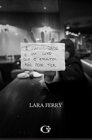 A privacidade é um luxo que o escritor não pode ter