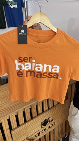 Cropped Ser Baiana é Massa