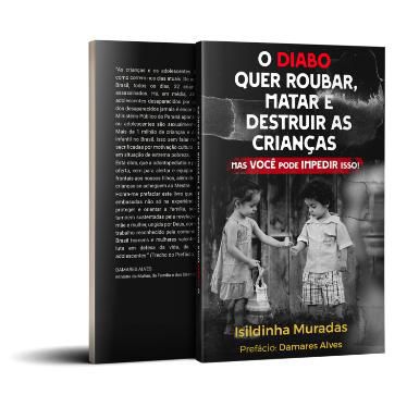 Livro "O Diabo quer roubar, matar e destruir as crianças" (Isildinha Muradas)