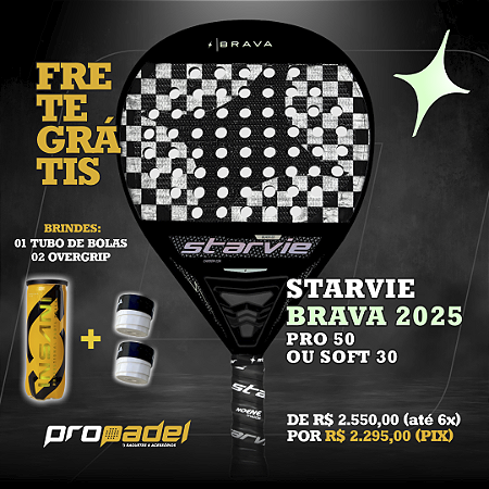 RAQUETE DE PADEL STARVIE BRAVA 2025 - PRO 50 OU SOFT 30