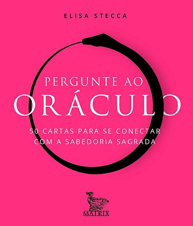 Pergunte ao oráculo: 50 cartas para se conectar com a sabedoria sagrada
