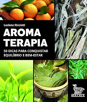 Cartas Terapêuticas - Aroma terapia - 50 dicas para conquistar Equilíbrio e Bem-estar