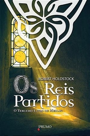 Os Reis Partidos - O Terceiro Livro de Merlin