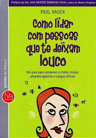Como Lidar com Pessoas que te Deixam Louco
