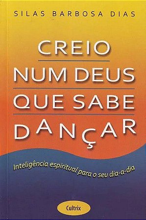 Creio Num Deus que Sabe Dançar
