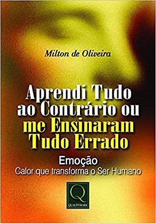 Aprendi Tudo ao Contrário ou me Ensinaram Tudo Errado