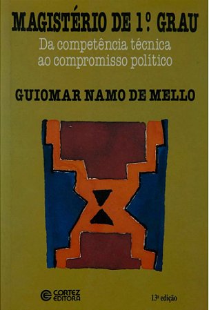 Magistério de 1º Grau - Da Competência Técnica ao Compromis.