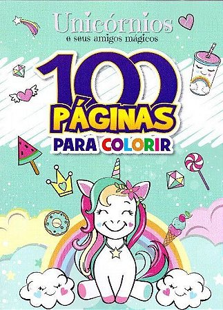 Livro: 100 Páginas para Colorir - Unicórnios e Seus Amigos