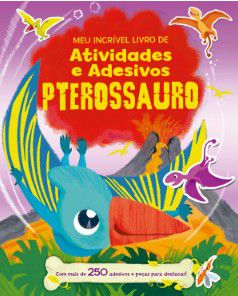 Ptesrossauro - Meu Incrível Livro de Atividades e Adesivos