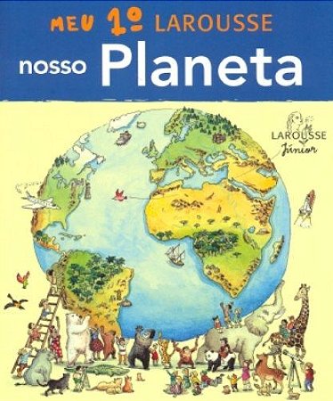 Meu 1º Larousse - Nosso Planeta