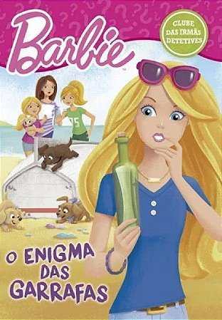 Barbie - Clube das Irmãs Detetives - O Enigma das Garrafas