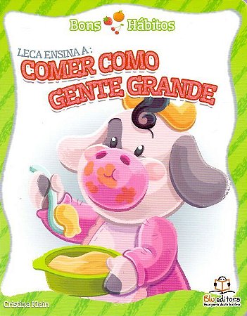 Bons Hábitos - Leca Ensina a: Comer Como Gente Grande