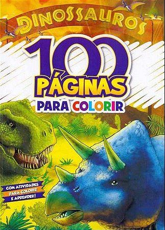 Livro: 100 Páginas para Colorir - Dinossauros