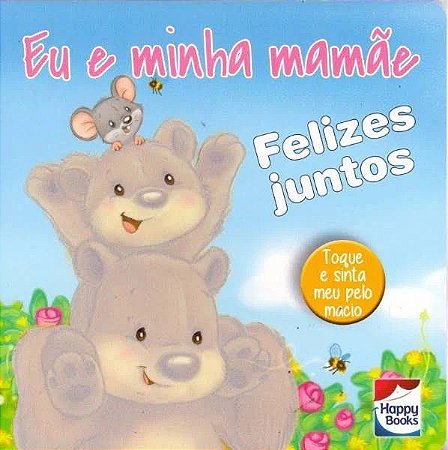 Eu e Minha Mamãe - Felizes Juntos