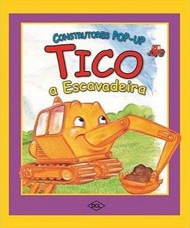 Construtores Pop-Up - Tico, a Escavadeira