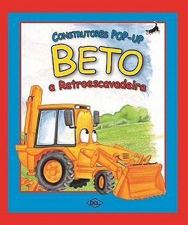 Construtores Pop-Up - Beto, a Retroescavadeira