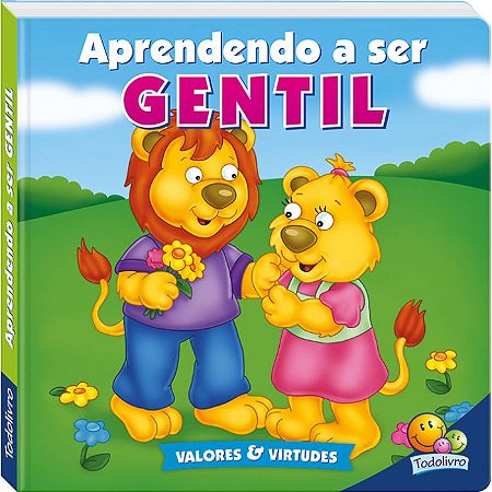 Valores e Virtudes - Aprendendo a ser Gentil