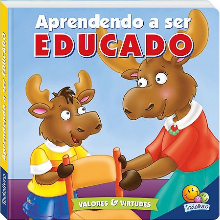 Valores e Virtudes - Aprendendo a ser Educado