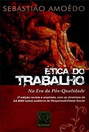 Ética do Trabalho - Na Era da Pós-Qualidade