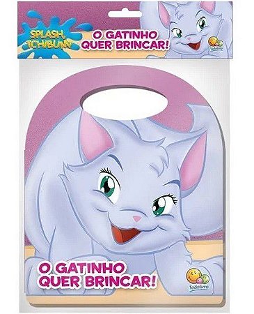 Livro de Banho - Splash, Tchibum - O Gatinho quer Brincar