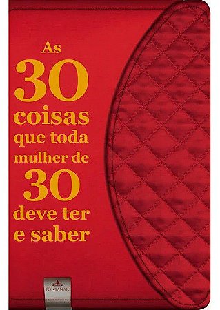 Livro: 30 Coisas que Toda Mulher de 30 Deve Ter e Saber