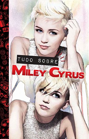 Tudo sobre Miley Cyrus