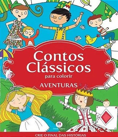Crie o Final - Contos Clássicos para Colorir - Aventuras