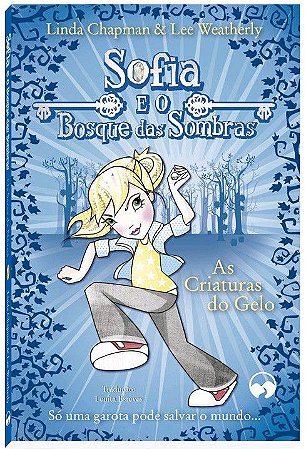 Sofia e o Bosque das Sombras - As Criaturas do Gelo