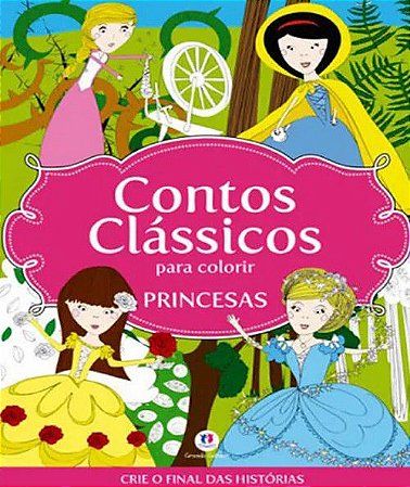 Crie o Final - Contos Clássicos para Colorir - Princesas