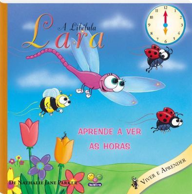 Viver e Aprender - A Libélula Lara Aprende a Ver as Horas