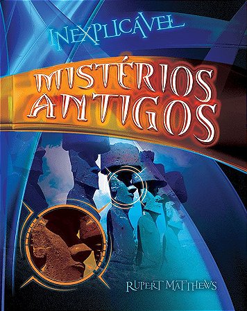 Inexplicável - Mistérios Antigos
