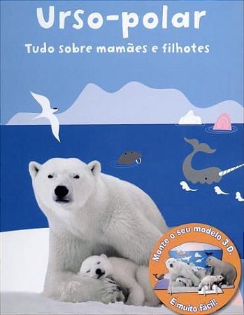 Tudo Sobre Mamães e Filhotes - Urso-Polar