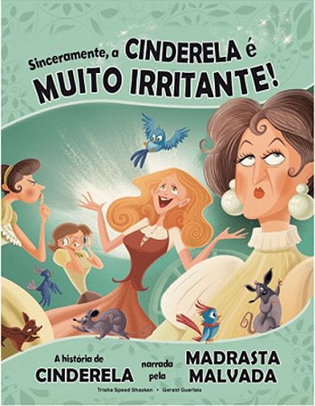 Sinceramente, a Cinderela é Muito Irritante