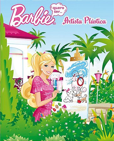 Barbie - Quero ser... Artista Plástica