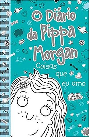 O Diário da Pippa Morgan - Coisas que eu Amo - Livro 2